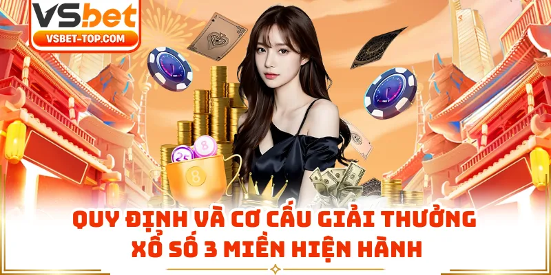 Quy Định Và Cơ Cấu Giải Thưởng Xổ Số 3 Miền Hiện Hành