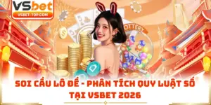 Soi Cầu Lô Đề - Phân Tích Quy Luật Số Tại VSBET 2026