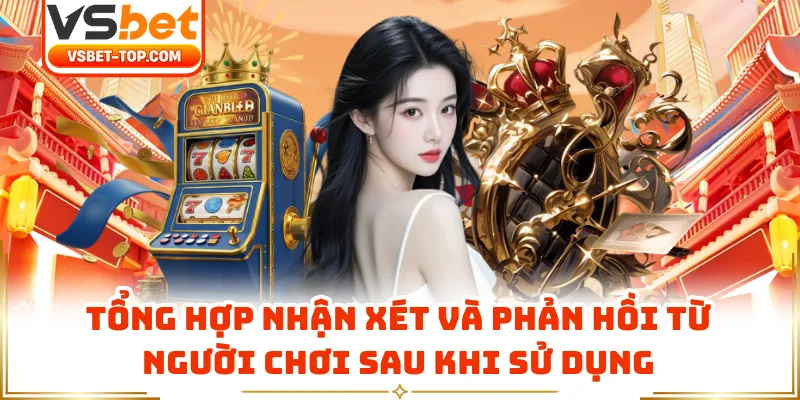 Tổng Hợp Nhận Xét Và Phản Hồi Từ Người Chơi Sau Khi Sử Dụng